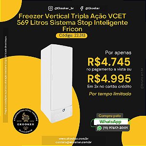 Freezer Vertical Tripla Ação VCET 569 litros Sistema Stop Inteligente