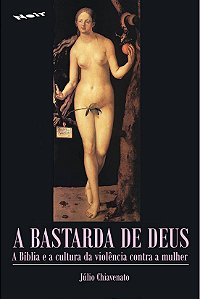 A Bastarda de Deus – A Bíblia e a Cultura da Violência Contra a Mulher