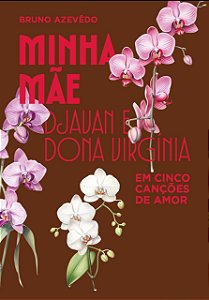Minha Mãe -Djavan e Dona Virginia em cinco canções de amor