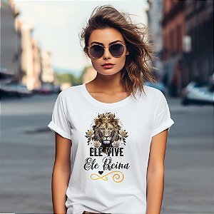Camisetas personalizadas com imagem "Ele Vive Ele Reina" com impressão de alta qualidade nos tamanhos P, M, G, GG e XG