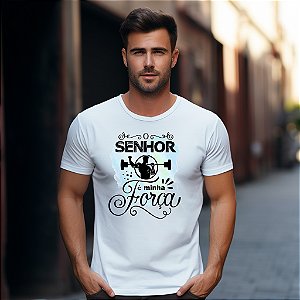 Camisetas personalizadas com imagem "O Senhor É a Minha Força" com impressão de alta qualidade nos tamanhos P, M, G, GG e XG