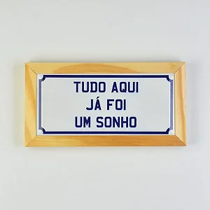 Quadro Tudo Aqui Já Foi um Sonho - 29cm x 15cm