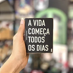 Quadro Box A Vida Começa Todos os Dias - 8cm X 10cm