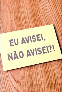 Azulejo Decorativo Eu Avisei Não Avisei? - 10cm x 15cm