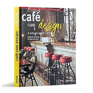 Café com Design - A Arte de Beber Café - Gurgel/Relvas 3a Ed 2023