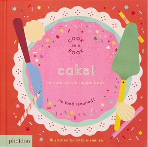 Cake!: An Interactive Recipe Book - Lotta Niemien 1a Ed 2025