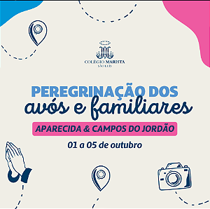 PEREGRINAÇÃO DOS  AVÓS E FAMILIARES - APARECIDA & CAMPOS DO JORDÃO