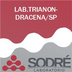 Exame Toxicológico - Dracena-SP - LAB.TRIANON-DRACENA/SP (C.N.H, Empregado CLT, Concurso Público)
