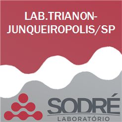 Exame Toxicológico - Junqueiropolis-SP - LAB.TRIANON-JUNQUEIROPOLIS/SP (C.N.H, Empregado CLT, Concurso Público)