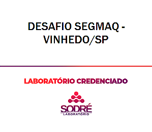 Exame Toxicológico - Vinhedo-SP - DESAFIO SEGMAQ - VINHEDO/SP (C.N.H, Empregado CLT, Concurso Público)