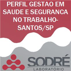 Exame Toxicológico - Santos-SP - PERFIL GESTAO EM SAUDE E SEGURANCA NO TRABALHO-SANTOS/SP (C.N.H, Empregado CLT, Concurso Público)