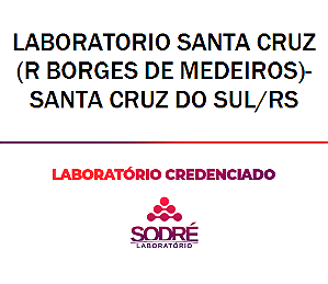 Exame Toxicológico - Santa Cruz Do Sul-RS - LABORATORIO SANTA CRUZ(R BORGES DE MEDEIROS)-SANTA CRUZ DO SUL/RS (C.N.H, Empregado CLT, Concurso Público)
