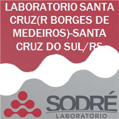 Exame Toxicológico - Santa Cruz Do Sul-RS - LABORATORIO SANTA CRUZ(R BORGES DE MEDEIROS)-SANTA CRUZ DO SUL/RS (C.N.H, Empregado CLT, Concurso Público)
