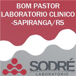Exame Toxicológico - Sapiranga-RS - BOM PASTOR LABORATORIO CLINICO-SAPIRANGA/RS (C.N.H, Empregado CLT, Concurso Público)