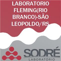 Exame Toxicológico - Sao Leopoldo-RS - LABORATORIO FLEMING(RIO BRANCO)-SÃO LEOPOLDO/RS (C.N.H, Empregado CLT, Concurso Público)