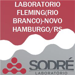 Exame Toxicológico - Novo Hamburgo-RS - LABORATORIO FLEMING(RIO BRANCO)-NOVO HAMBURGO/RS (C.N.H, Empregado CLT, Concurso Público)