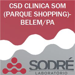 Exame Toxicológico - Belem-PA - CSD CLINICA SOM (PARQUE SHOPPING)-BELEM/PA (C.N.H, Empregado CLT, Concurso Público)