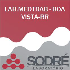 Exame Toxicológico - Boa Vista-RR - LAB.MEDTRAB - BOA VISTA-RR (C.N.H, Empregado CLT, Concurso Público)