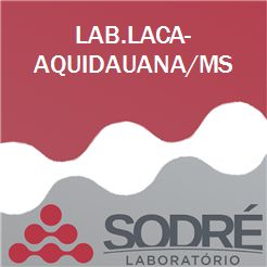 Exame Toxicológico - Aquidauana-MS - LAB.LACA-AQUIDAUANA/MS (C.N.H, Empregado CLT, Concurso Público)