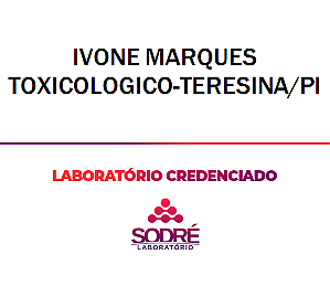 Exame Toxicológico - Teresina-PI - IVONE MARQUES TOXICOLOGICO-TERESINA/PI (C.N.H, Empregado CLT, Concurso Público)