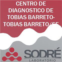 Exame Toxicológico - Tobias Barreto-SE - CENTRO DE DIAGNOSTICO DE TOBIAS BARRETO-TOBIAS BARRETO/SE (C.N.H, Empregado CLT, Concurso Público)