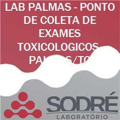 Exame Toxicológico - Palmas-TO - LAB PALMAS - PONTO DE COLETA DE EXAMES TOXICOLOGICOS-PALMAS/TO (C.N.H, Empregado CLT, Concurso Público)