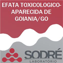 Exame Toxicológico - Aparecida De Goiania-GO - EFATA TOXICOLOGICO-APARECIDA DE GOIANIA/GO (C.N.H, Empregado CLT, Concurso Público)