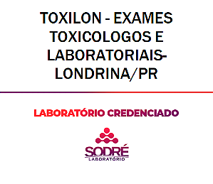 Exame Toxicológico - Londrina-PR - TOXILON - EXAMES TOXICOLOGOS E LABORATORIAIS-LONDRINA/PR (C.N.H, Empregado CLT, Concurso Público)