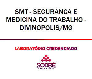 Exame Toxicológico - Divinopolis-MG - SMT - SEGURANCA E MEDICINA DO TRABALHO - DIVINOPOLIS/MG (C.N.H, Empregado CLT, Concurso Público)