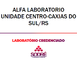 Exame Toxicológico - Caxias Do Sul-RS - ALFA LABORATORIO UNIDADE CENTRO-CAXIAS DO SUL/RS (C.N.H, Empregado CLT, Concurso Público)