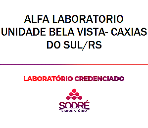 Exame Toxicológico - Caxias Do Sul-RS -  ALFA LABORATORIO UNIDADE BELA VISTA- CAXIAS DO SUL/RS(NÃO COLETA CONCURSO) (C.N.H, Empregado CLT, Concurso Público)