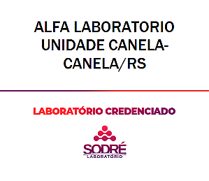 Exame Toxicológico - Canela-RS -  ALFA LABORATORIO UNIDADE CANELA-CANELA/RS(NÃO COLETA CONCURSO) (C.N.H, Empregado CLT, Concurso Público)