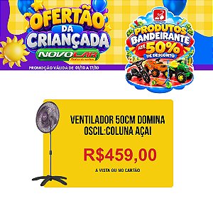 VENTILADOR 50CM DOMINA OSCIL:COLUNA AÇAI