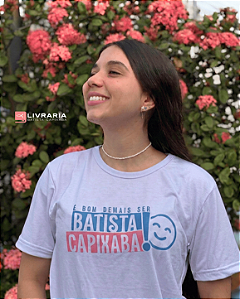 CAMISA "É BOM DEMAIS SER BATISTA CAPIXABA"