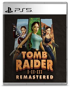 Tomb Raider I-III Remastered Starring Lara Croft Para PS5 - Mídia Digital