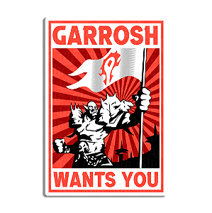 Garrosh Want You