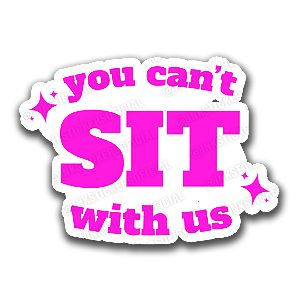 You can´t sit with us