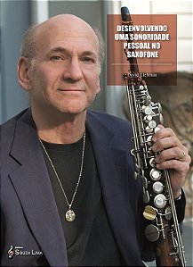 Desenvolvendo Uma Sonoridade Pessoal No Saxofone – David Liebman