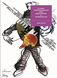 O Choro: Conceitos Básicos Para Improvisação e Interpretação – Pedro Ramos