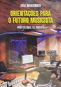 Orientações para o futuro musicista: profissional da música