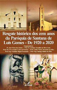 Resgate histórico dos cem anos da Paróquia de Santana de Luís Gomes – de 1920 a 2020