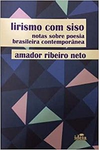 Lirismo com siso: Notas sobre poesia brasileira contemporânea