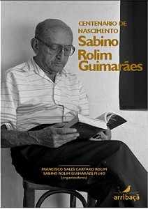 Centenário de nascimento: Sabino Rolim Guimarães