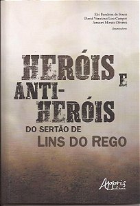 Heróis e anti-heróis do Sertão de Lins do Rego