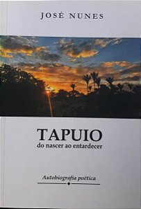 Tapuio: do nascer ao entardecer