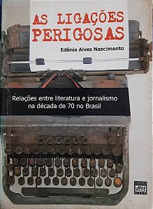 As ligações perigosas: Relações entre literatura e jornalismo na década de 70 no Brasil