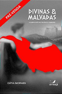 Divinas & Malvadas – a subversão no ‘silêncio’ feminino