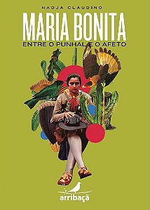 Maria Bonita: entre o punhal e o afeto, de Nadja Claudino