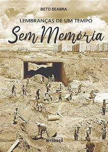 Lembranças de um tempo sem memória, de Beto Seabra