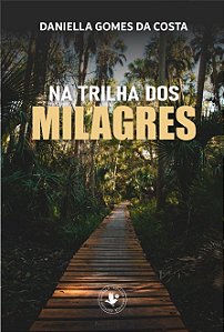 Na trilha dos milagres, de Daniella Gomes da Costa